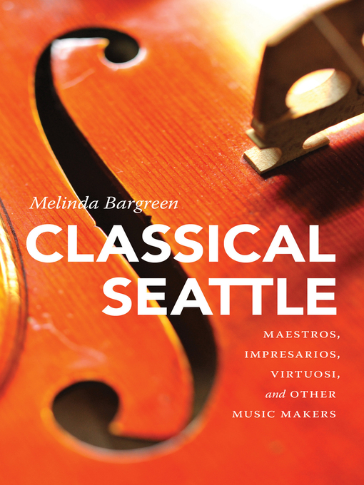 Title details for Classical Seattle by Melinda Bargreen - Available